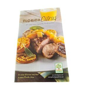 Florida Citrus Recipe Booklet: 30+ Citrus-Inspired Recipes From Appetizers To De